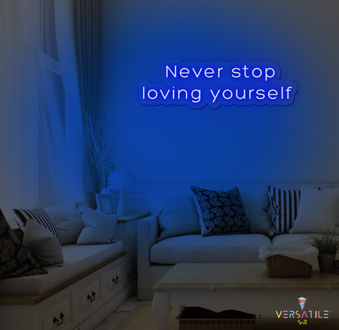 Never Stop Loving Yourself Neon Sign