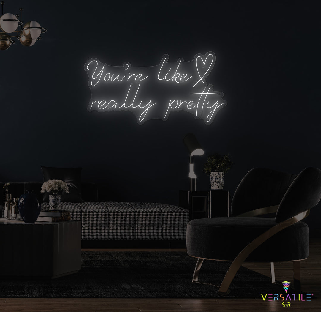 You're Like Really Pretty (Heart) Neon Sign