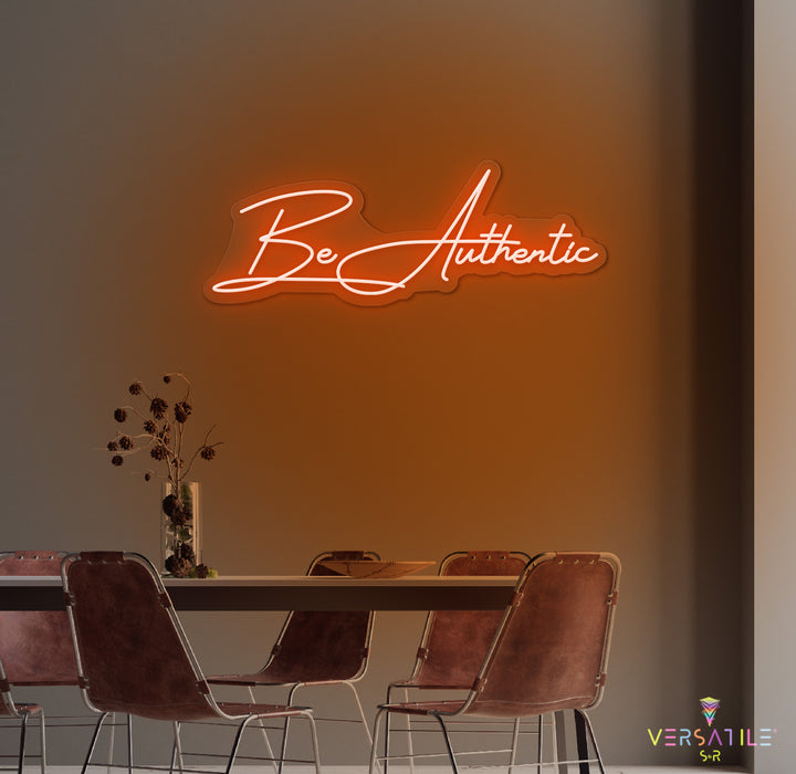 Be Authentic Neon Sign