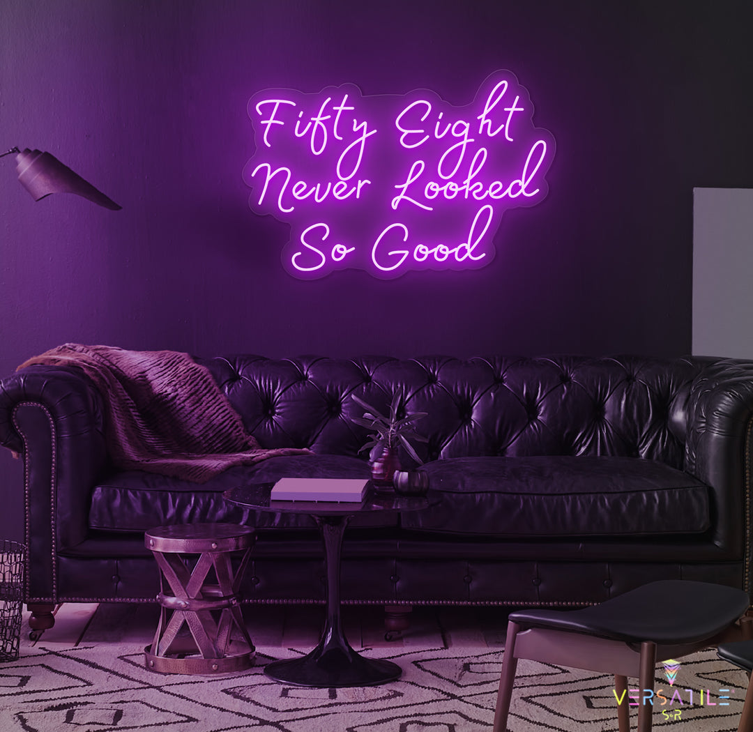 Fifty Eight Never Looked So Good Birthday Neon Sign