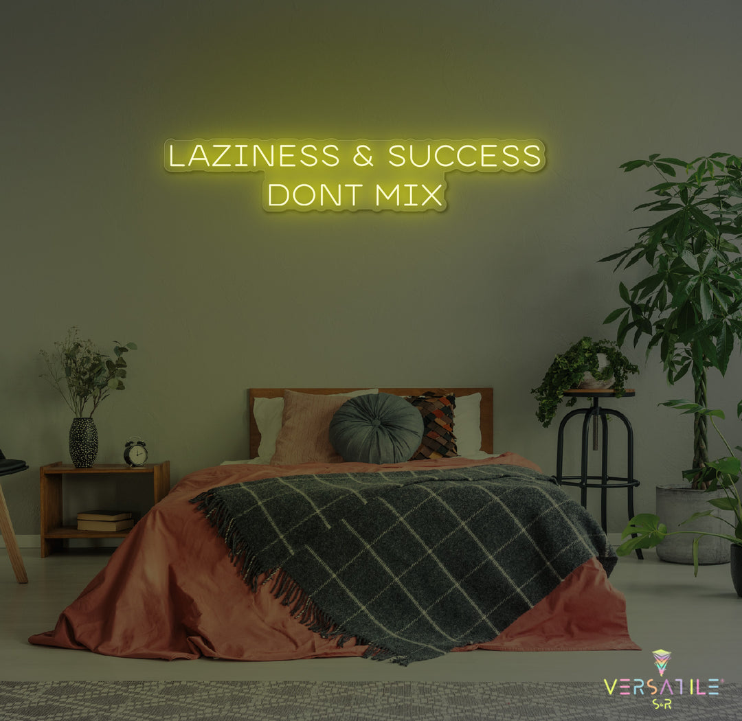 Laziness & Success Don't Mix Neon Sign