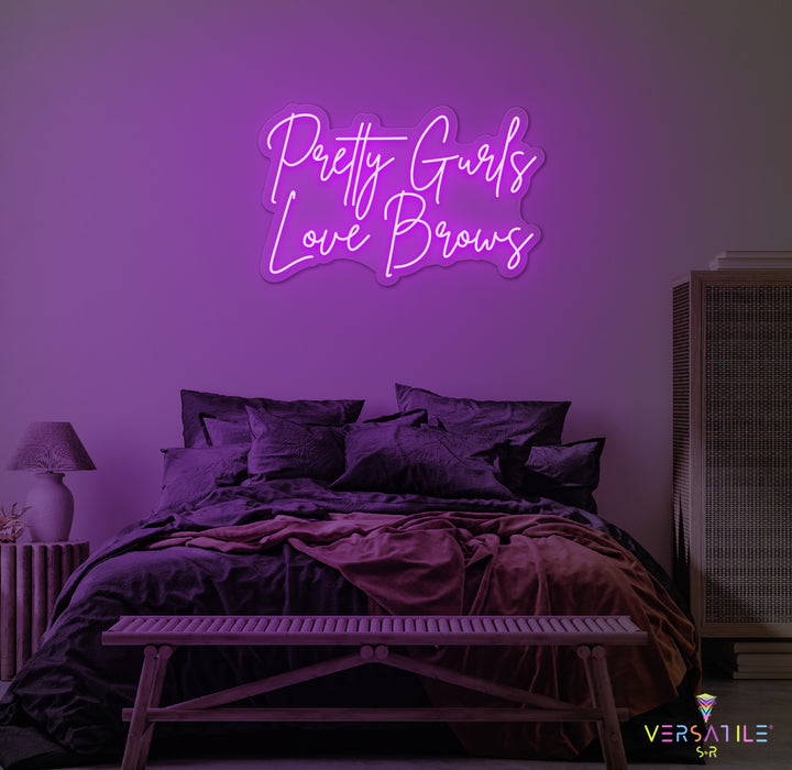 Pretty Gurls Love Brows Neon Sign