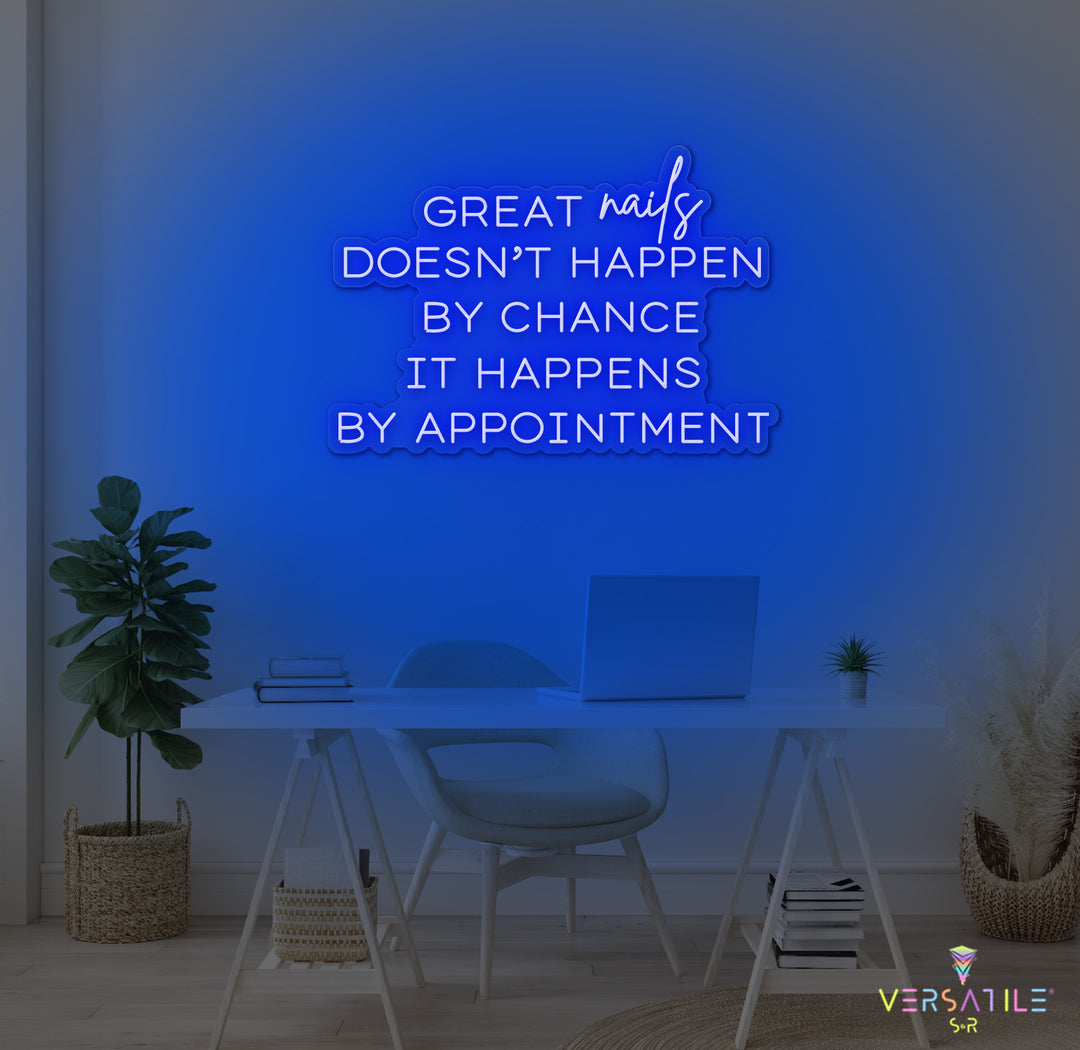 Great Nails Doesn't Happen By Chance It Happens By Appointment Neon Sign