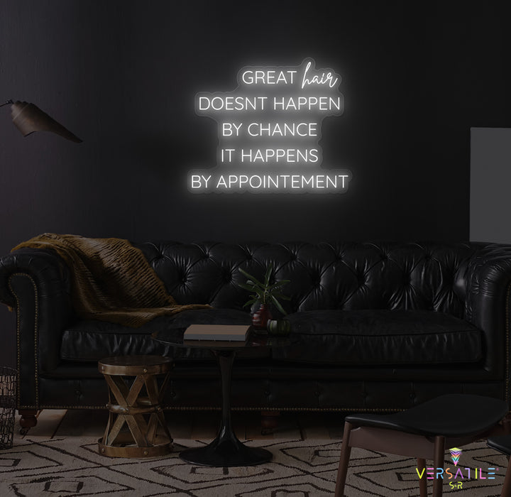 Great Hair Doesn't Happen By Chance It Happens By Appointment Neon Sign