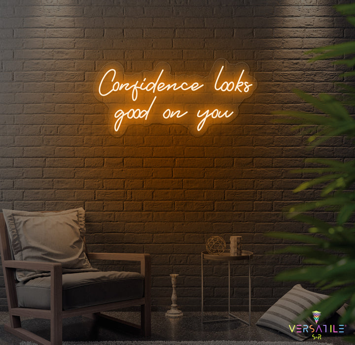 Confidence Looks Good On You Neon Sign