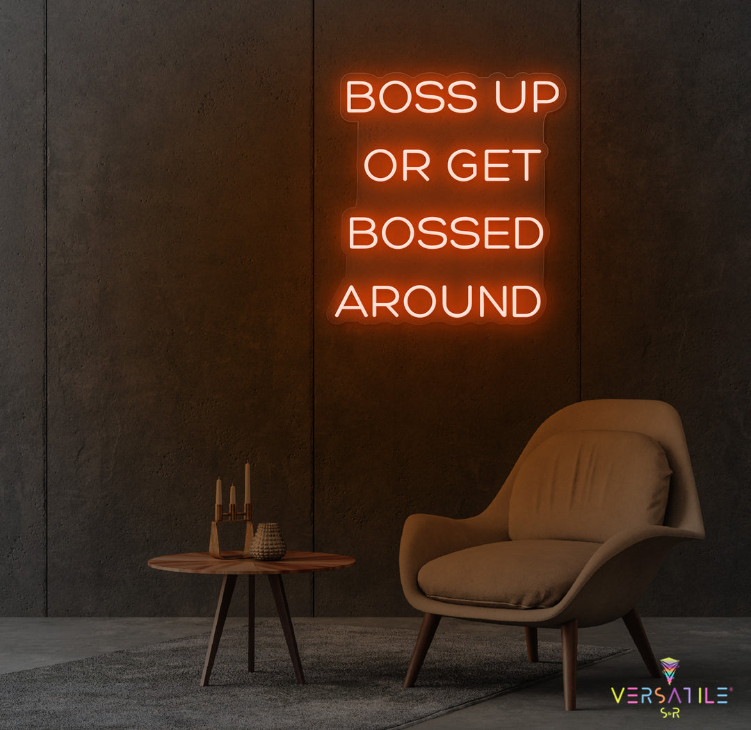 Boss Up Or Get Bossed Around Neon Sign