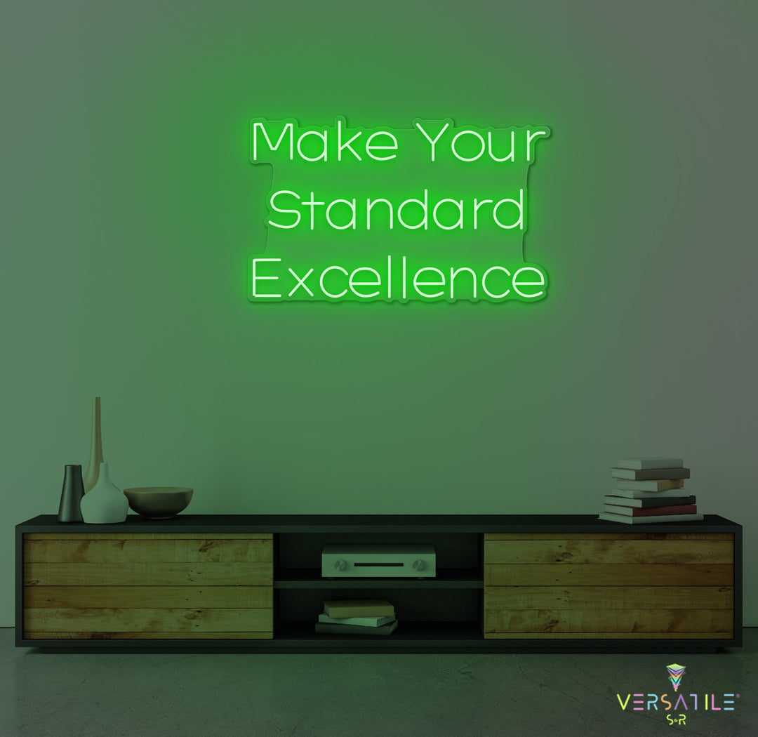 Make Your Standard Excellence Neon Sign