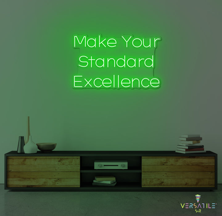Make Your Standard Excellence Neon Sign