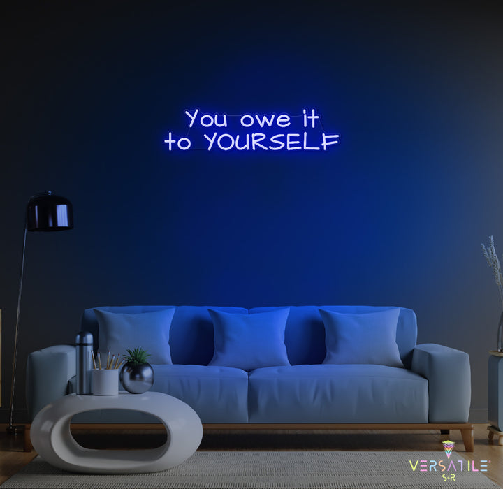 You owe it to YOURSELF Neon Sign