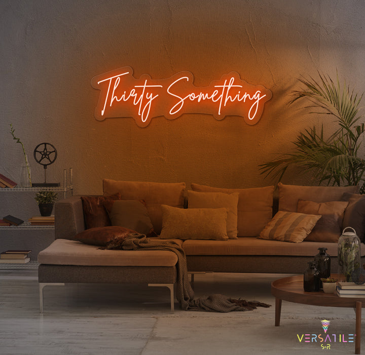 Thirty Something Birthday Neon Sign