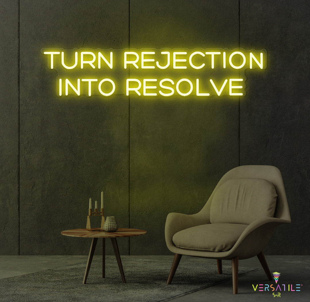 Turn Rejection Into Resolve Neon Sign