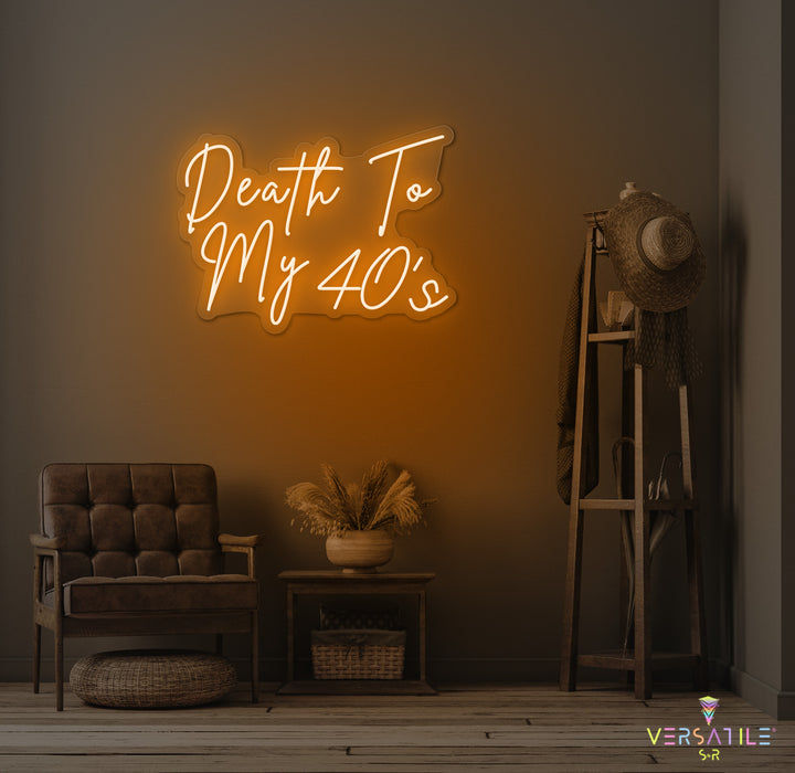 Death to my 40's Birthday Neon Sign