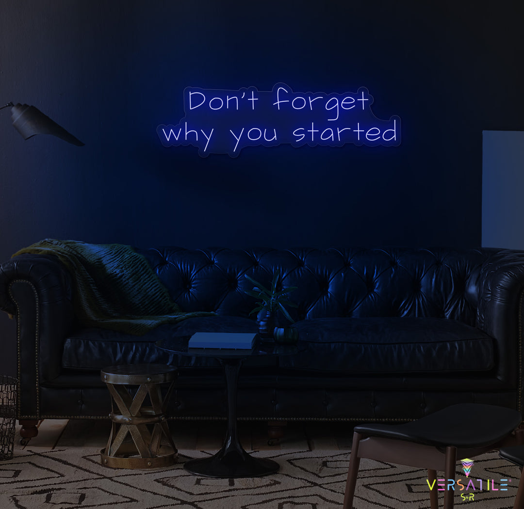 Don’t Forget Why You Started Neon Sign