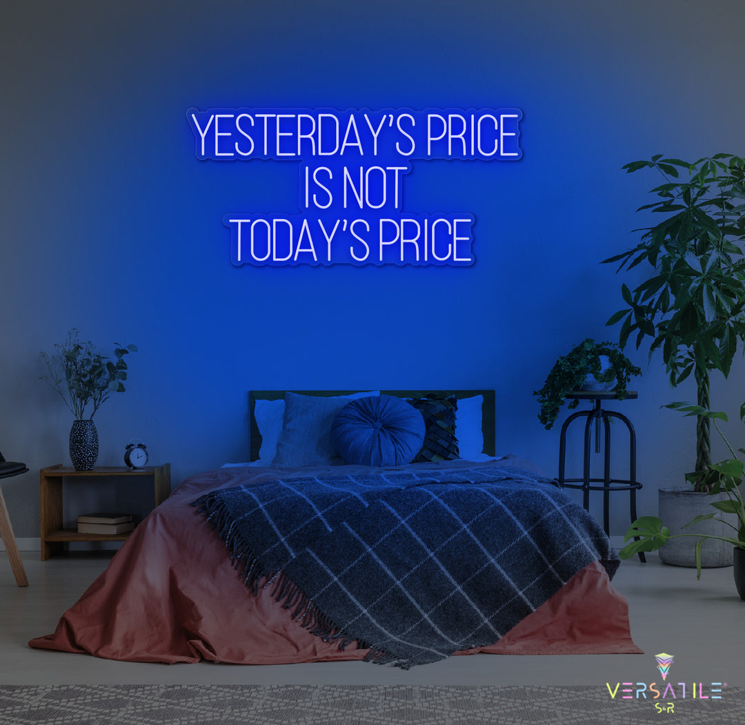 Yesterday’s Price Is Not Today’s Price Neon Sign