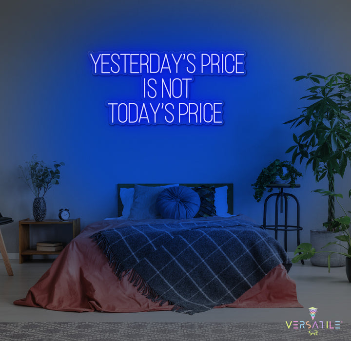Yesterday’s Price Is Not Today’s Price Neon Sign