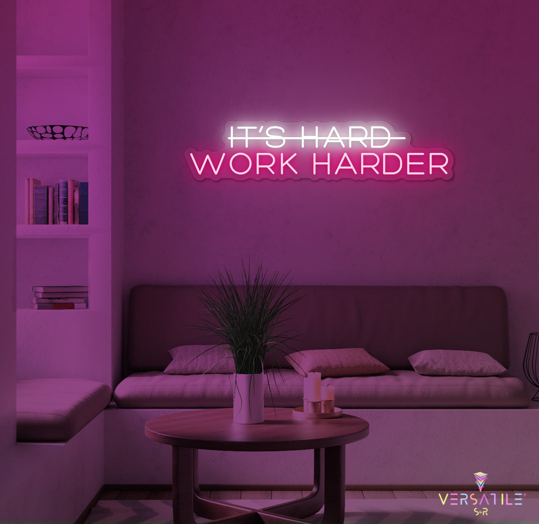 It's Hard, Work Harder Neon Sign