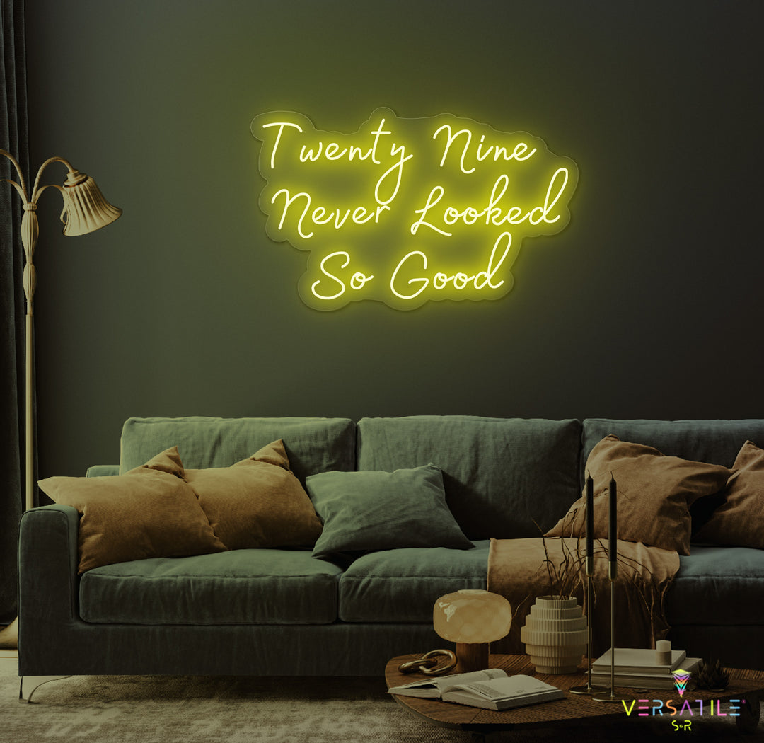 Twenty Nine Never Looked So Good Birthday Neon Sign