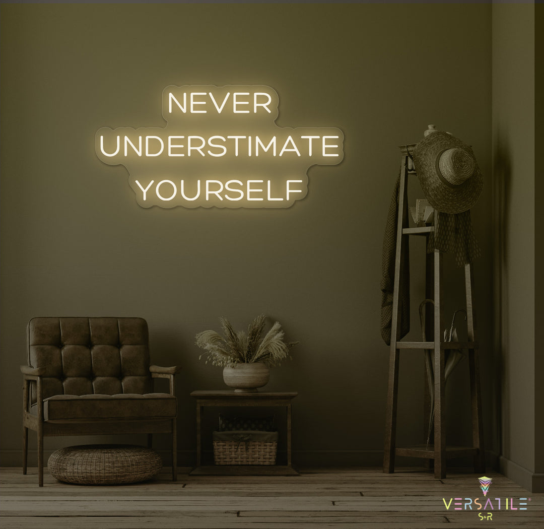 Never Underestimate Yourself Neon Sign