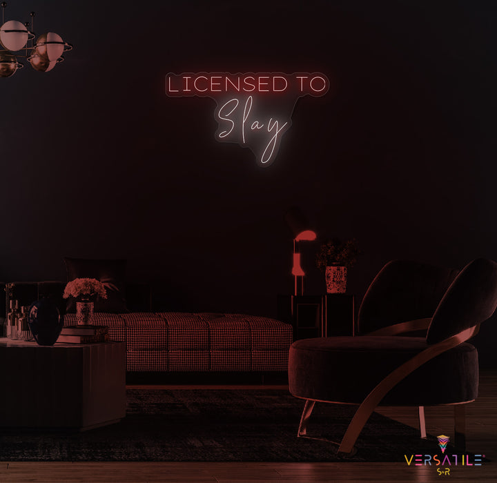 Licensed To Slay Neon Sign