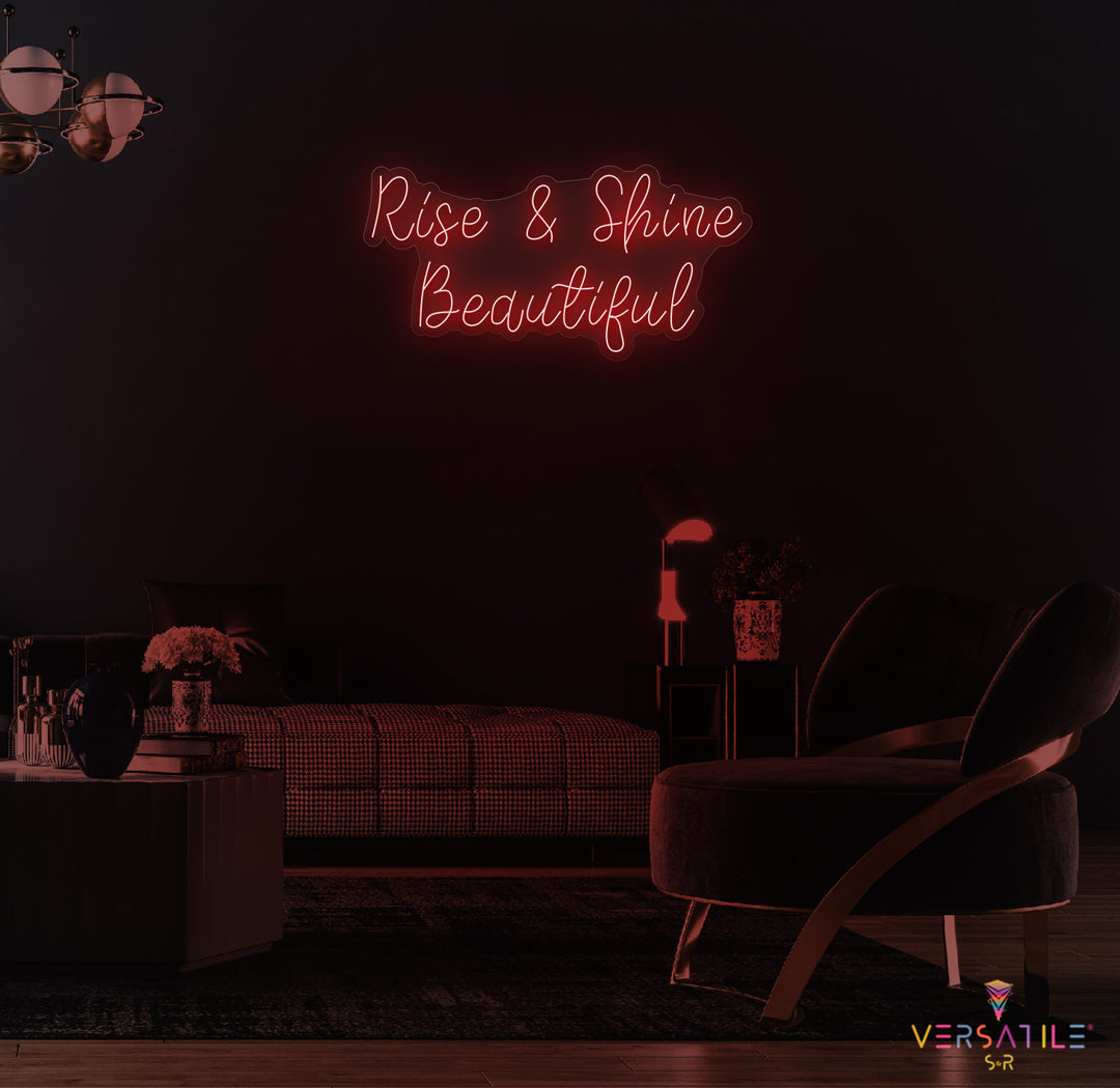 Rise & Shine Beautiful Neon Sign