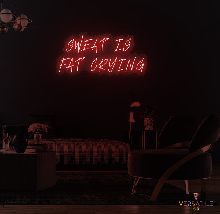 Sweat Is Fat Crying Neon Sign