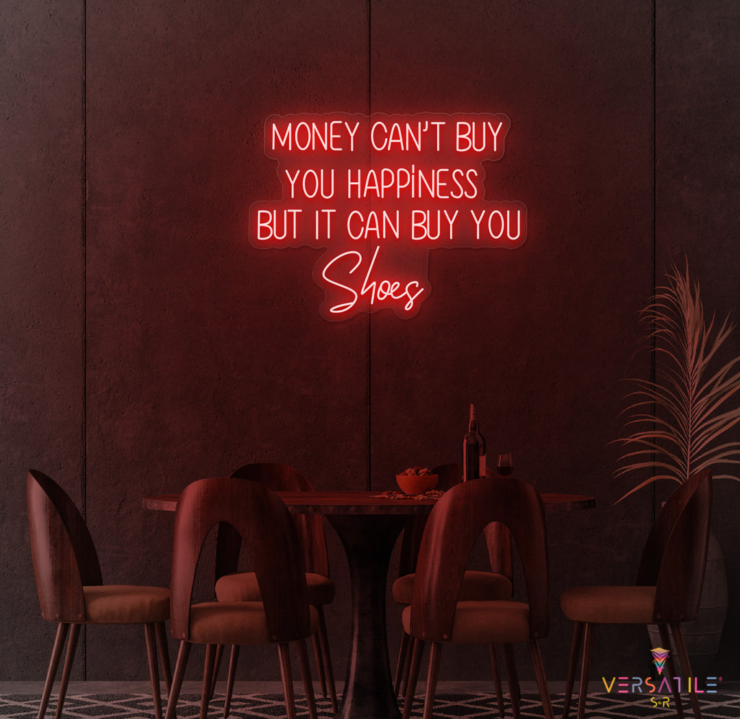 Money Cant Buy Everything, But It Can Buy You Shoes Neon Sign