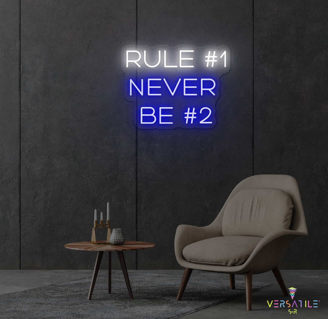Rule #1 Never Be #2 Neon Sign