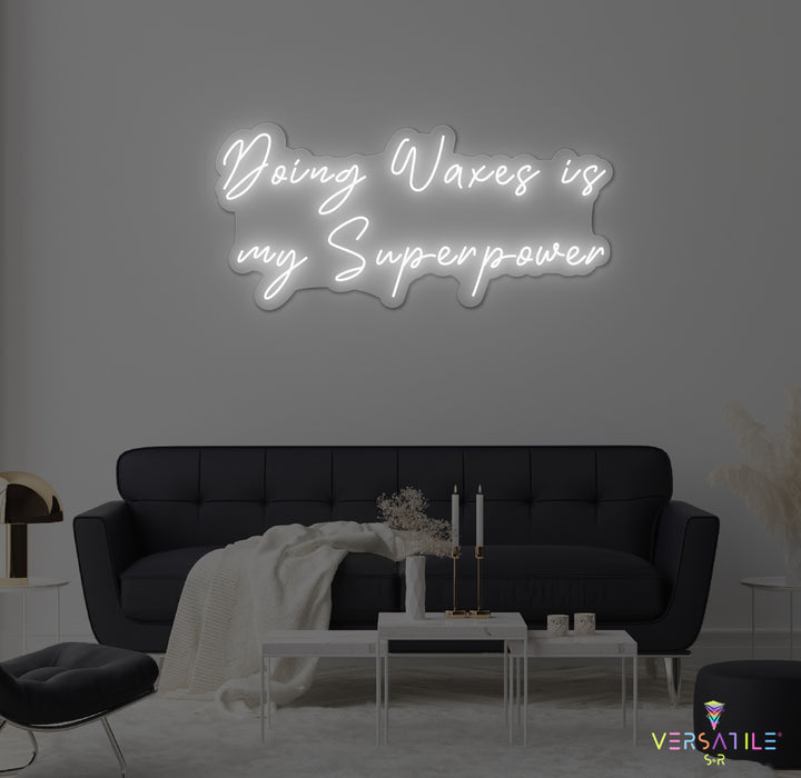 Doing Waxes Is My Superpower Neon Sign