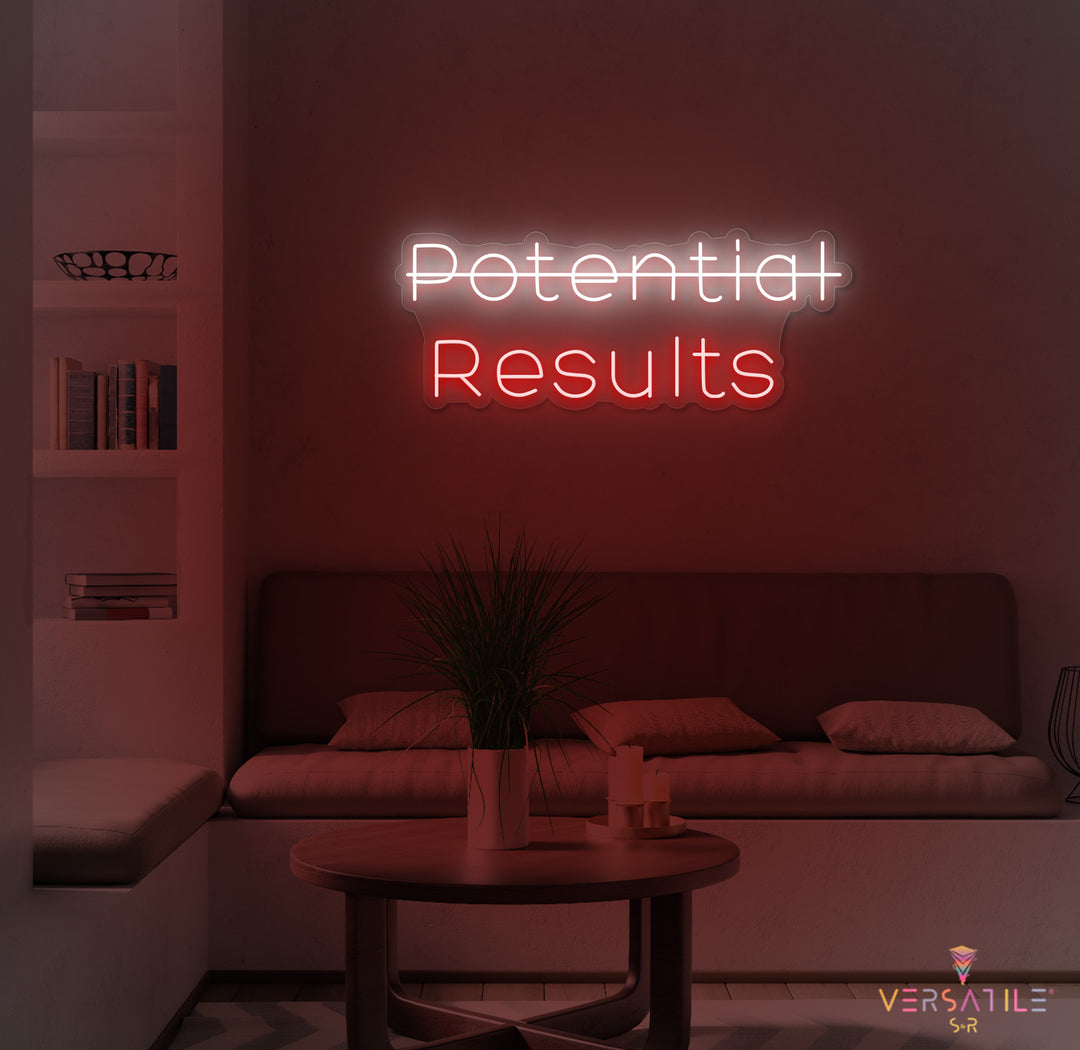Potential, Results Neon Sign