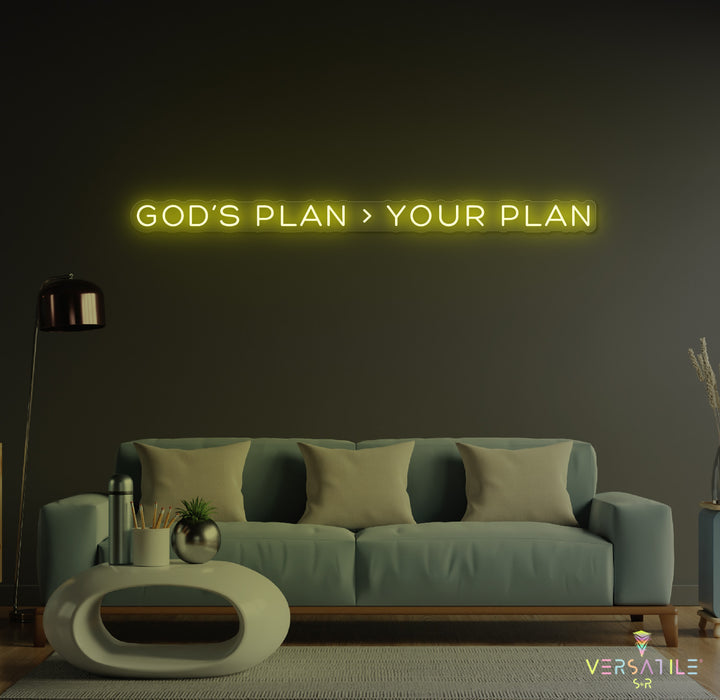 GOD’s plan > Your plan Neon Sign