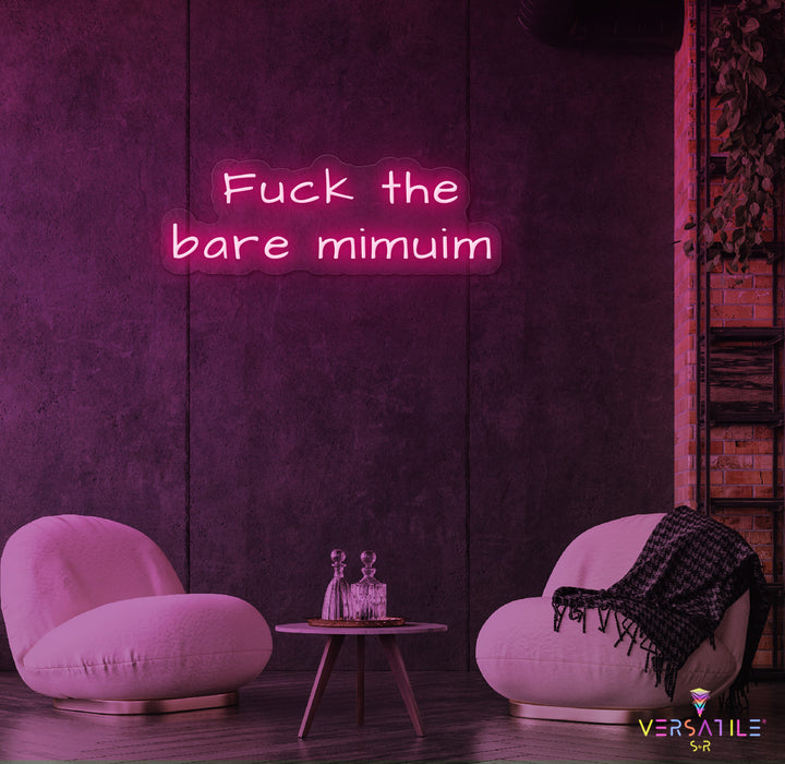 F*ck The Bare Minimum Neon Sign
