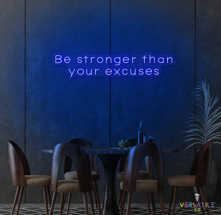 Be Stronger Than Your Excuses Neon Sign