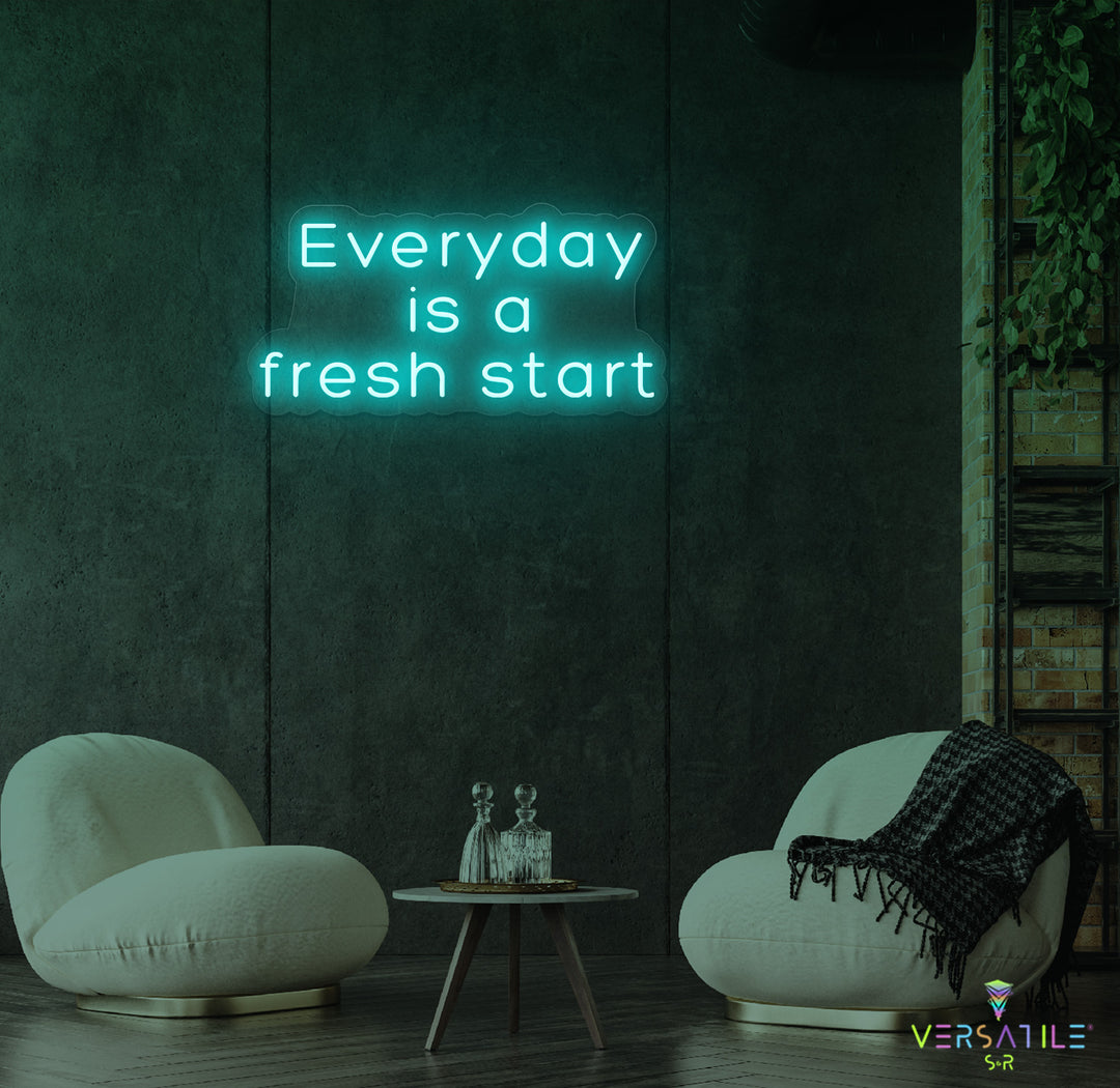 Everyday Is A Fresh Start Neon Sign
