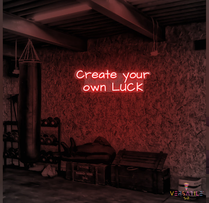 Create Your Own Luck Neon Sign