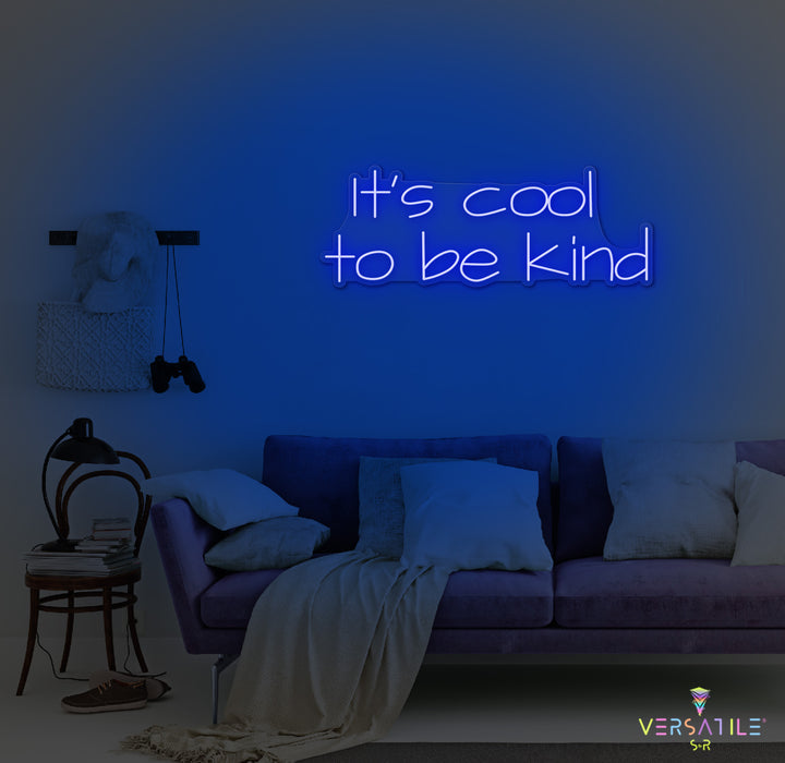 It's Cool To Be Kind Neon Sign