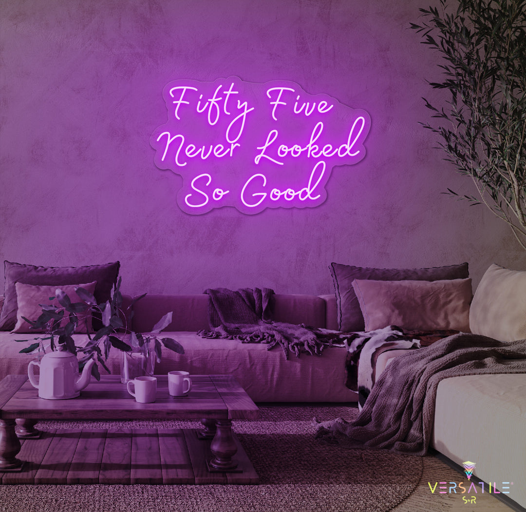 Fifty Five Never Looked So Good Birthday Neon Sign