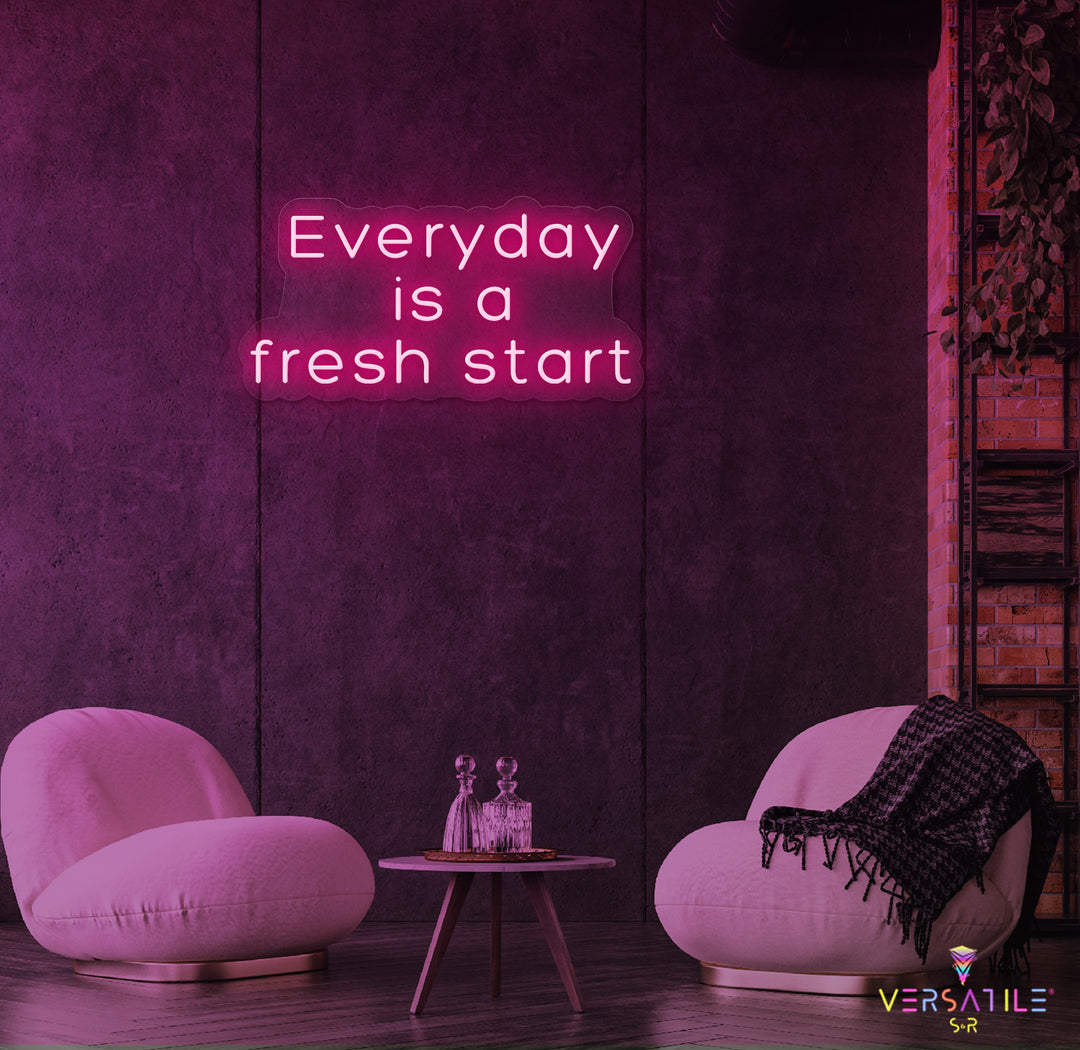Everyday Is A Fresh Start Neon Sign