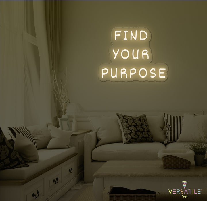 Find Your Purpose Neon Sign