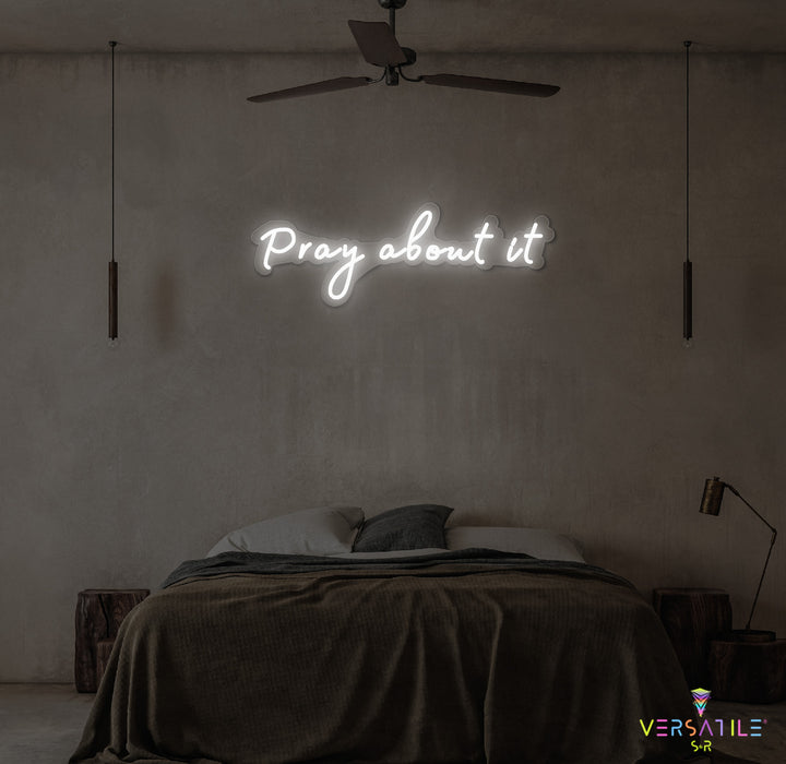 Pray About It Neon Sign
