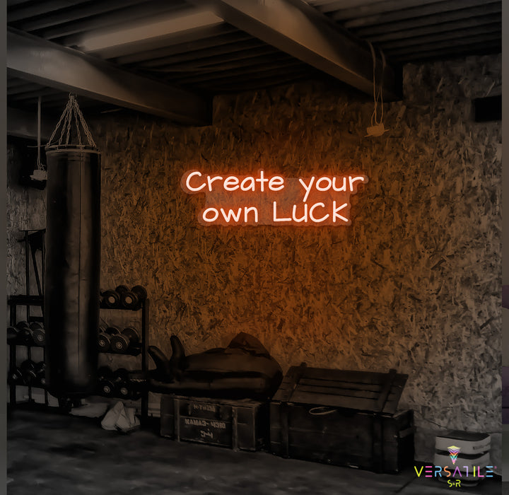 Create Your Own Luck Neon Sign