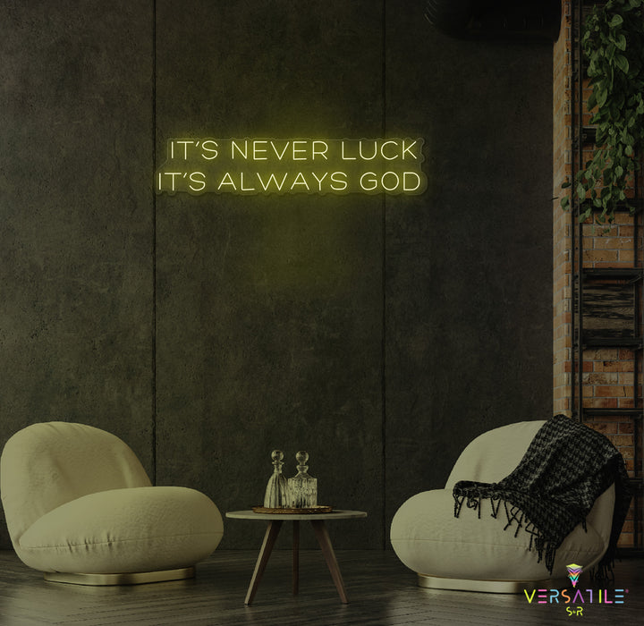 It’s Never Luck It’s Always GOD Neon Sign