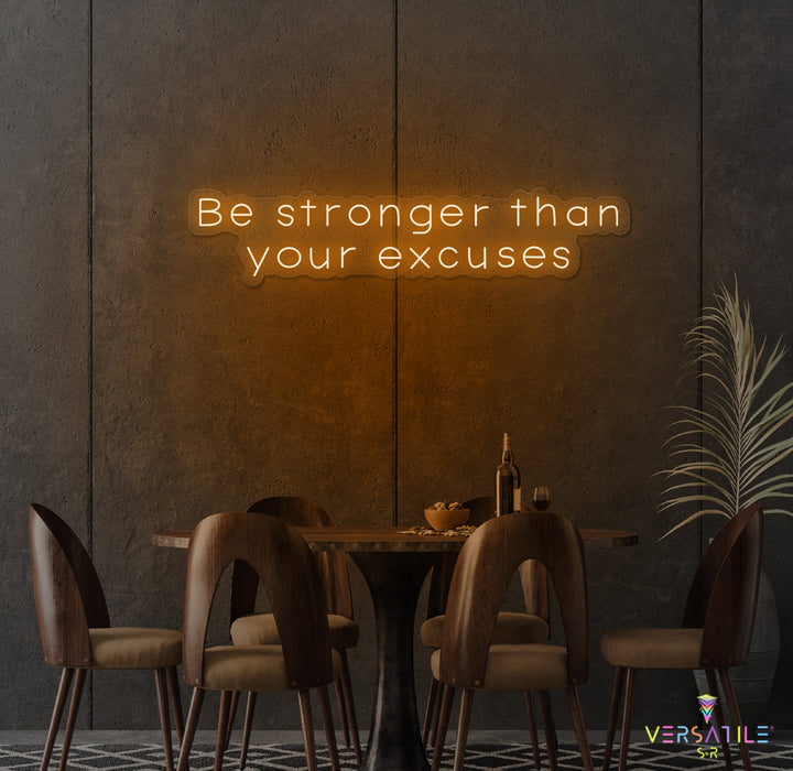 Be Stronger Than Your Excuses Neon Sign