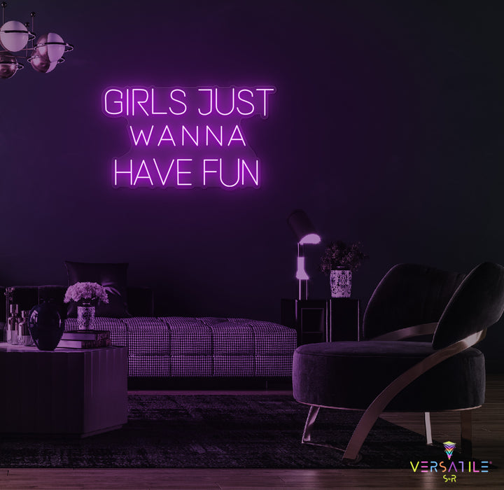 Girls Just Wanna Have Fun Neon Sign