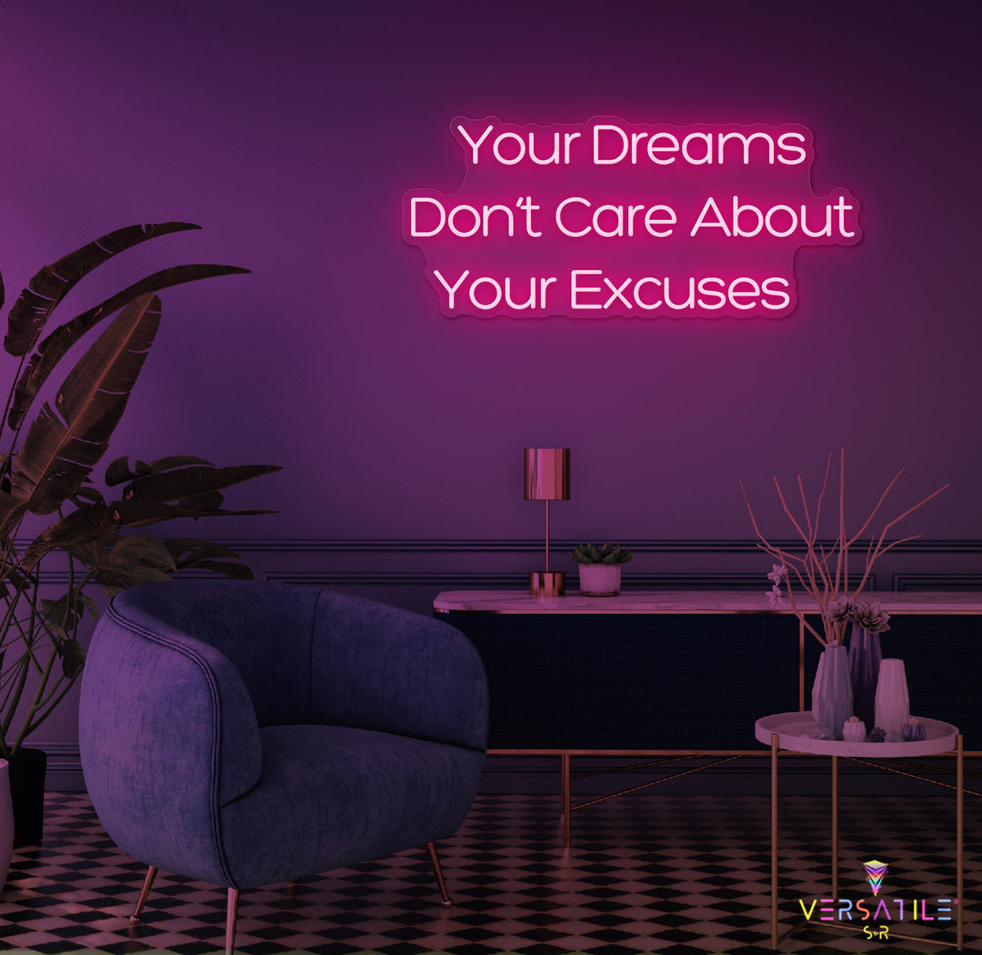 Your Dreams Don't Care About Your Excuses Neon Sign