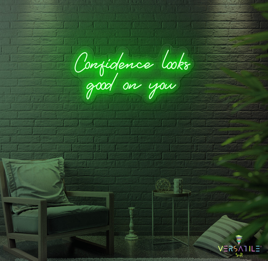 Confidence Looks Good On You Neon Sign