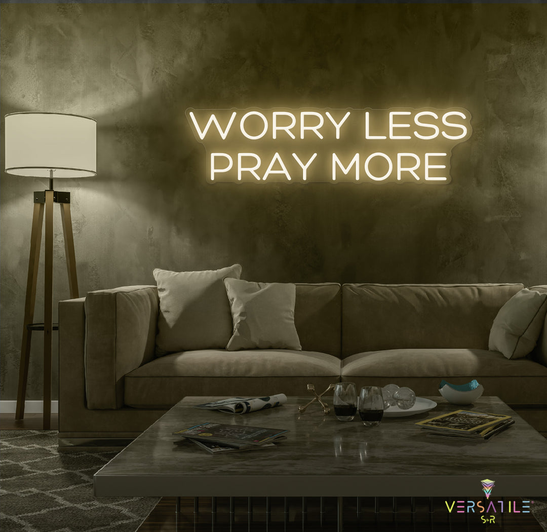 Worry Less Pray More Neon Sign