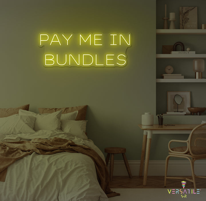 Pay Me In Bundles Neon Sign
