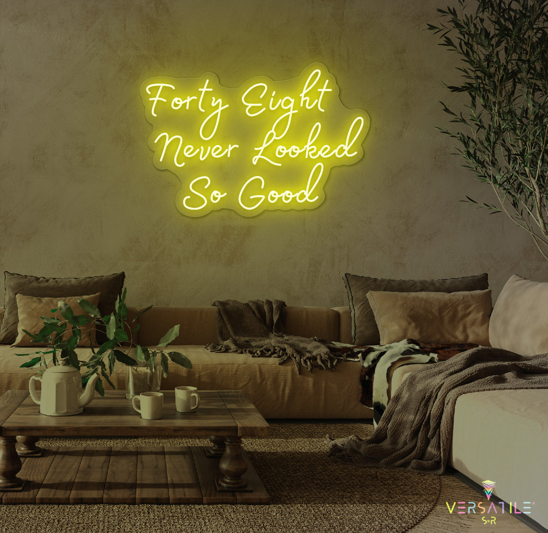 Forty Eight Never Looked So Good Birthday Neon Sign