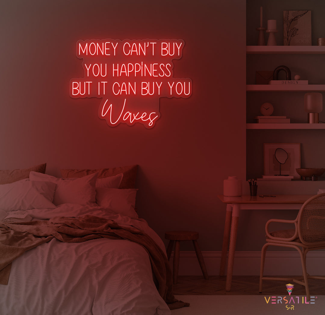 Money Cant Buy Everything, But It Can Buy You Waxes Neon Sign