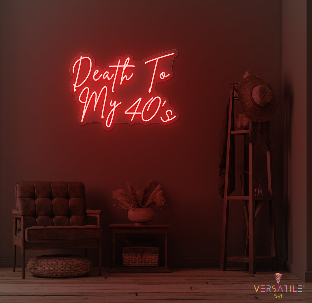 Death to my 40's Birthday Neon Sign